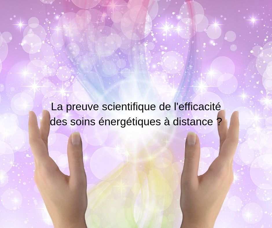 La Preuve Scientifique De L Efficacite Des Soins Energetiques A Distance Etre Spirituel